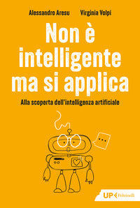 Non e' intelligente ma si applica - alla scoperta dell'intelligenza artificiale 