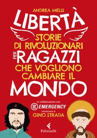 Liberta' storie di rivoluzione per ragazzi che vogliono cambiare il mondo 