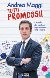 Tutti promossi ! - i trucchi del prof per sopravvivere alla scuola 