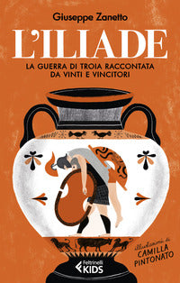 Iliade - la guerra di troia raccontata da vinti e vincitori 