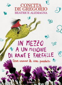 In mezzo a un milione di rane e farfalle - dove vanno le cose perdute 