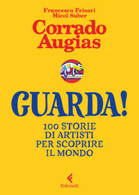 Guarda ! 100 storie di artisti per scoprire il mondo 