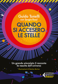Quando si accesero le stelle - un grande scienziato ti racconta la nascita dell'universo 