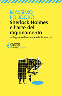 Sherlock holmes e l'arte del ragionamento - indagine nell'universo della mente 