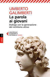 Parola ai giovani - dialogo con la generazione del nichilismo attivo 