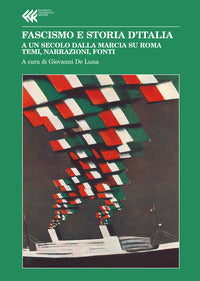 Fascismo e storia d'italia - a un secolo dalla marcia su roma temi narrazioni fonti 