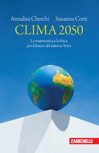 Clima 2050 - la matematica e la fisica per il futuro del sistema terra 