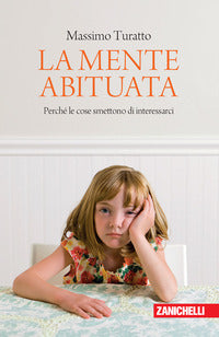 Mente abituata - perche' le cose smettono di interessarci 