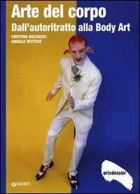 Arte del corpo - dall'autoritratto alla body art 