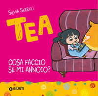 Tea - cosa faccio se mi annoio ? 