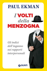 Volti della menzogna - gli indizi dell'inganno nei rapporti interpersonali 