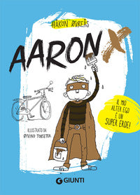 Aaron x - il mio alter ego e' un super eroe ! 
