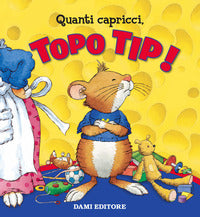 Quanti capricci topo tip ! 