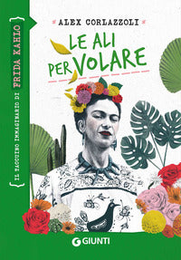 Ali per volare - frida kahlo 