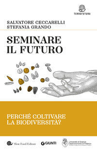 Seminare il futuro - perche' coltivare la biodiversita' ? 