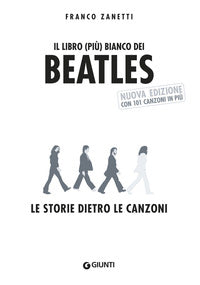 Libro piu' bianco dei beatles - le storie dietro le canzoni 
