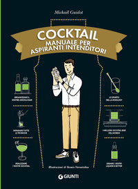 Cocktail - manuale per aspiranti intenditori 