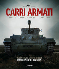 Carri armati - storia illustrata dei mezzi corazzati 