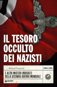 Tesoro occulto dei nazisti e altri misteri irrisolti della seconda guerra mondiale 