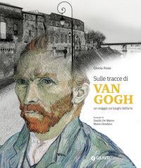 Sulle tracce di van gogh - un viaggio sui luoghi dell'arte 