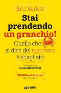 Stai prendendo un granchio ! - quello che si dice del successo e' sbagliato 