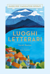 Luoghi letterari - guide per viaggiatori ispirati 