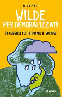 Wilde per demoralizzati - 99 consigli per ritrovare il sorriso 