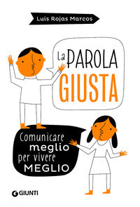 Parola giusta - comunicare meglio per vivere meglio 