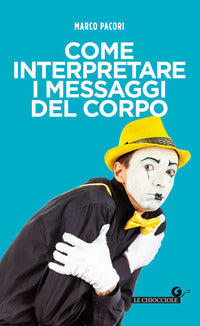 Come interpretare i messaggi del corpo 