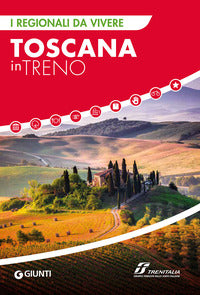 Toscana in treno - i regionali da vivere 