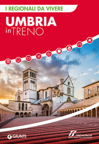 Umbria in treno - i regionali da vivere 