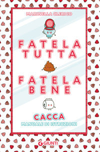 Fatela tutta, fatela bene - cacca. manuale di istruzioni 