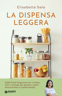 Dispensa leggera - per una cucina varia organizzata e senza sprechi 