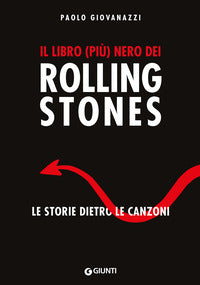 Libro piu' nero dei rolling stones - le storie dietro le canzoni 