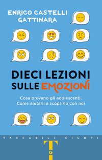 Dieci lezioni sulle emozioni - cosa provano gli adolescenti - come aiutarli a scoprirlo con noi 