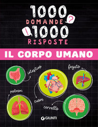 Corpo umano - 1000 domande 1000 risposte 