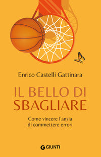 Bello di sbagliare - come vincere l'ansia di commettere errori 