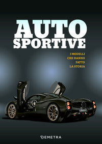 Auto sportive - i modelli che hanno fatto la storia 
