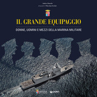 Grande equipaggio. donne, uomini e mezzi della marina militare (il) 