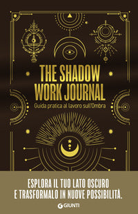 The shadow work journal - guida pratica al lavoro sull'ombra 