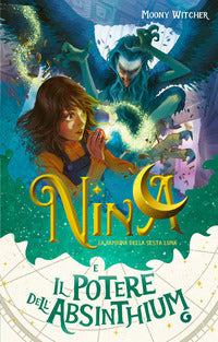 Nina la bambina della sesta luna e il potere dell'absinthium 