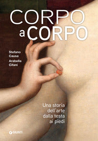 Corpo a corpo - una storia dell'arte dalla testa ai piedi 