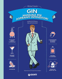 Gin - manuale per aspiranti intenditori guida illustrata per appassionati 