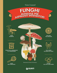 Funghi - manuale per aspiranti intenditori 