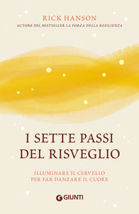 Sette passi del risveglio - illuminare il cervello per far danzare il cuore 
