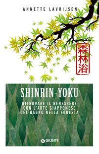 Shinrin yoku - ritrovare il benessere con l'arte giapponese del bagno nella foresta 