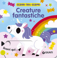 Creature fantastiche - scorri tira e scopri 
