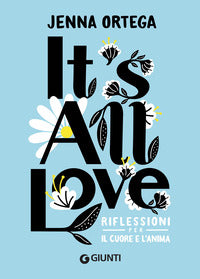 It's all love riflessioni per il cuore e l'anima 