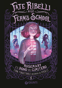 Rosemary e il dono del cimitero - fate ribelli alla fern's school 1 