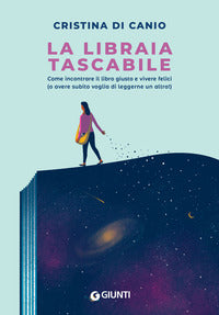 Libraia tascabile - come incontrare il libro giusto e vivere felici o avere subito voglia di 